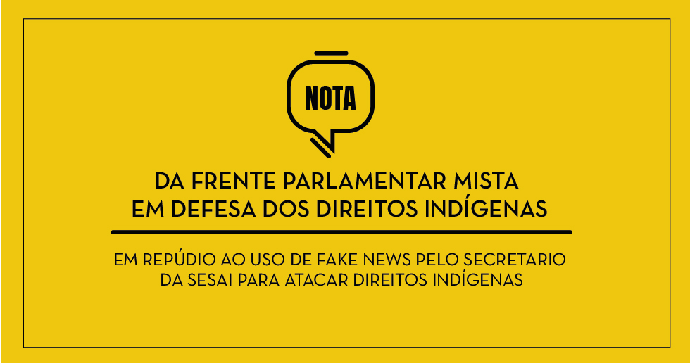 Leia mais sobre o artigo NOTA DE REPÚDIO – Contra o uso de Fake News pelo secretario da SESAI para atacar direitos indígenas durante a pandemia