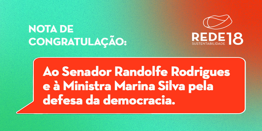 No momento, você está visualizando Nota de Congratulação ao Senador Randolfe Rodrigues e à Ministra Marina Silva pela defesa da Democracia